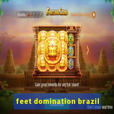 feet domination brazil